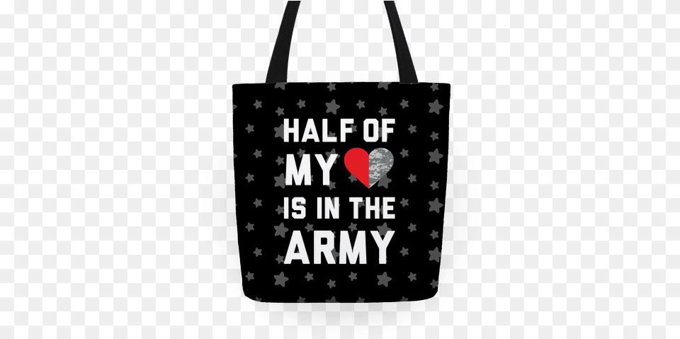 Download Half My Heart Is In The Army Tote Not All Those Tote Bag, Accessories, Handbag, Tote Bag, Cake Free Png