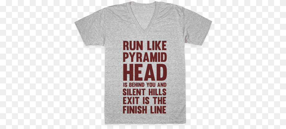 Download Hd Run Like Pyramid Head Is Behind You And Silent Unisex, Clothing, T-shirt, Shirt Free Transparent Png