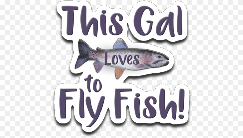 Download This Gal Loves To Fly Fish Rainbow Trout Die Cut Salmonids, Animal, Sea Life Free Png