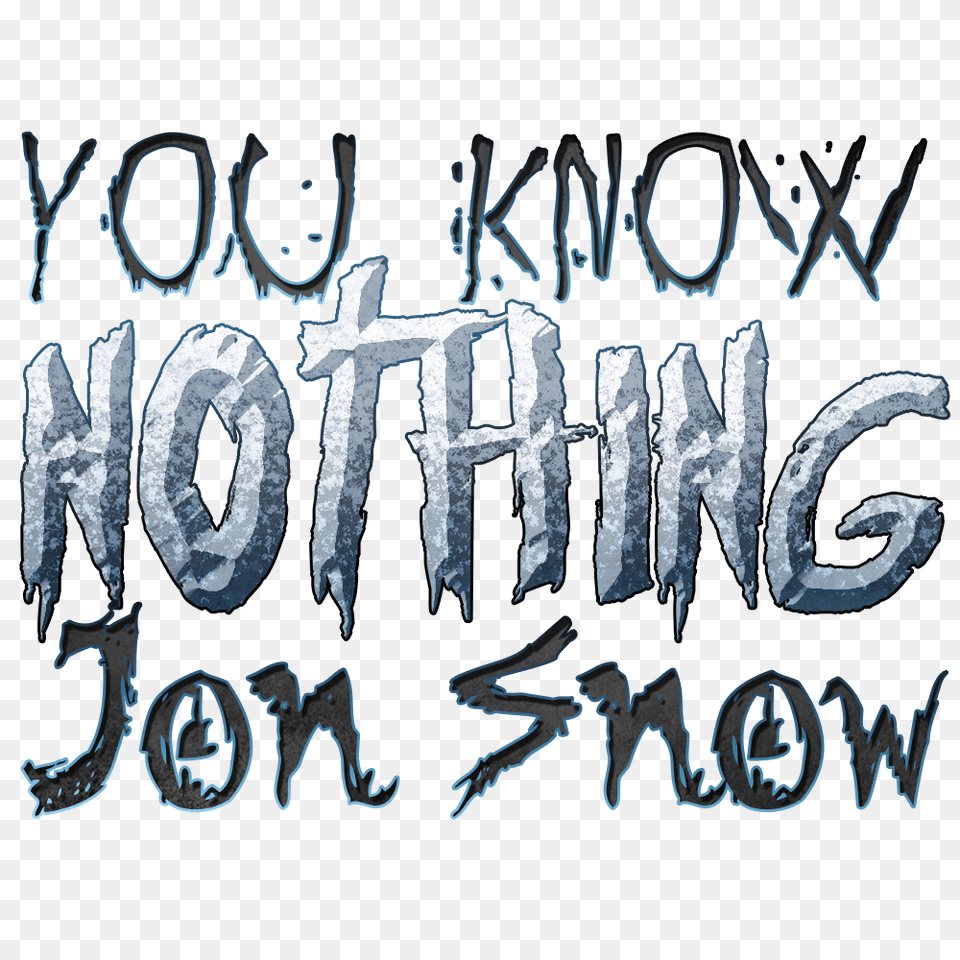 You Know Nothing Jon Snow Game Of Thrones Quote Game Of Thrones Cartoon Quotes, Art, Graffiti, Painting, Face Free Png Download