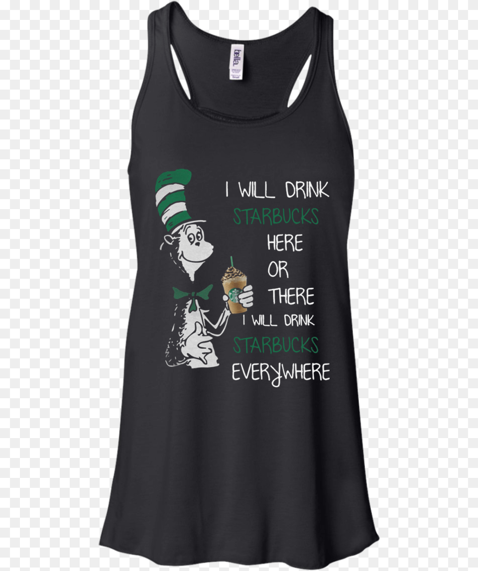 Dr Seuss I Will Drink Starbucks Here Or There Everywhere Case Of Accident My Blood Type, Clothing, T-shirt, Tank Top, Shirt Free Transparent Png
