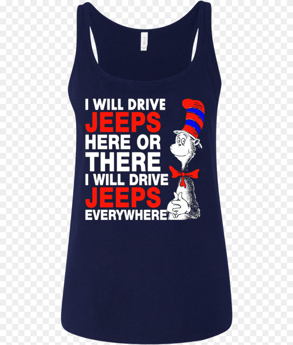 Dr Seuss I Will Drive Jeeps Here Or There I Will Drive Will Be A Nana Here Or There, Clothing, T-shirt, Tank Top, Face Free Transparent Png