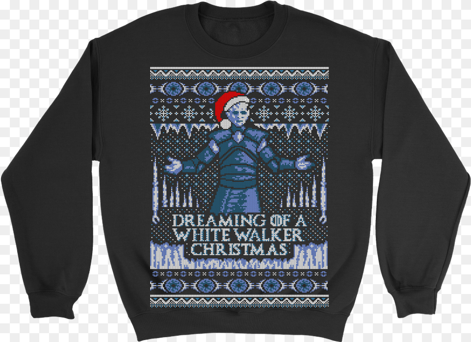 Dreaming Of A White Walker Let It Snow Got Sweater, Clothing, Sweatshirt, Sleeve, Long Sleeve Free Png