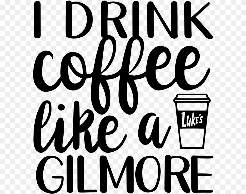 Drink Coffee Like A Gilmore, Text Free Png