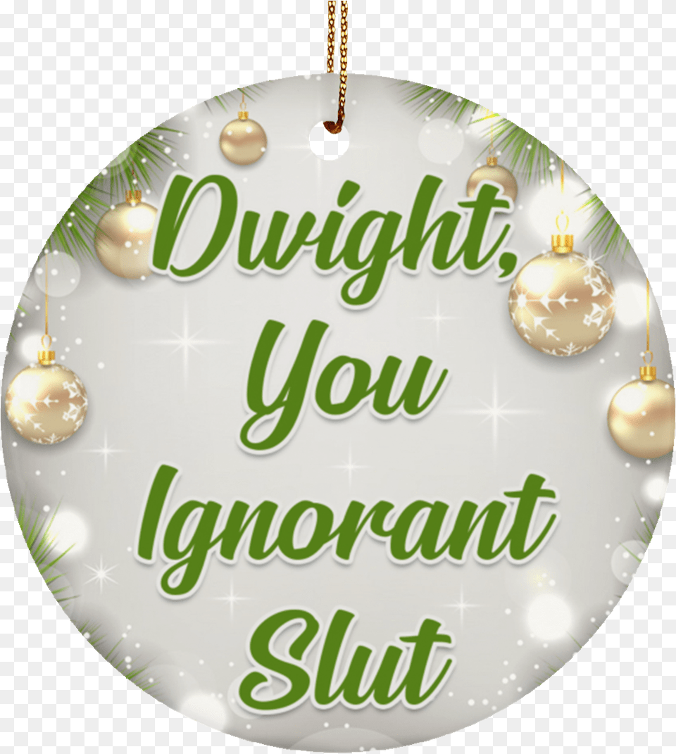 Dwight You Ignorant Slut Funny Porcelain Ceramic Circle Ornament Christmas Eve, Accessories, Chandelier, Lamp, People Free Png Download