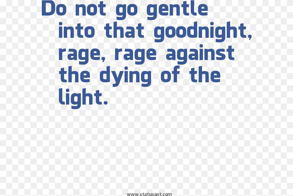 Dylan Thomas Quotdo Not Go Gentle Into That Good Nightquot Poetry, Text Free Png