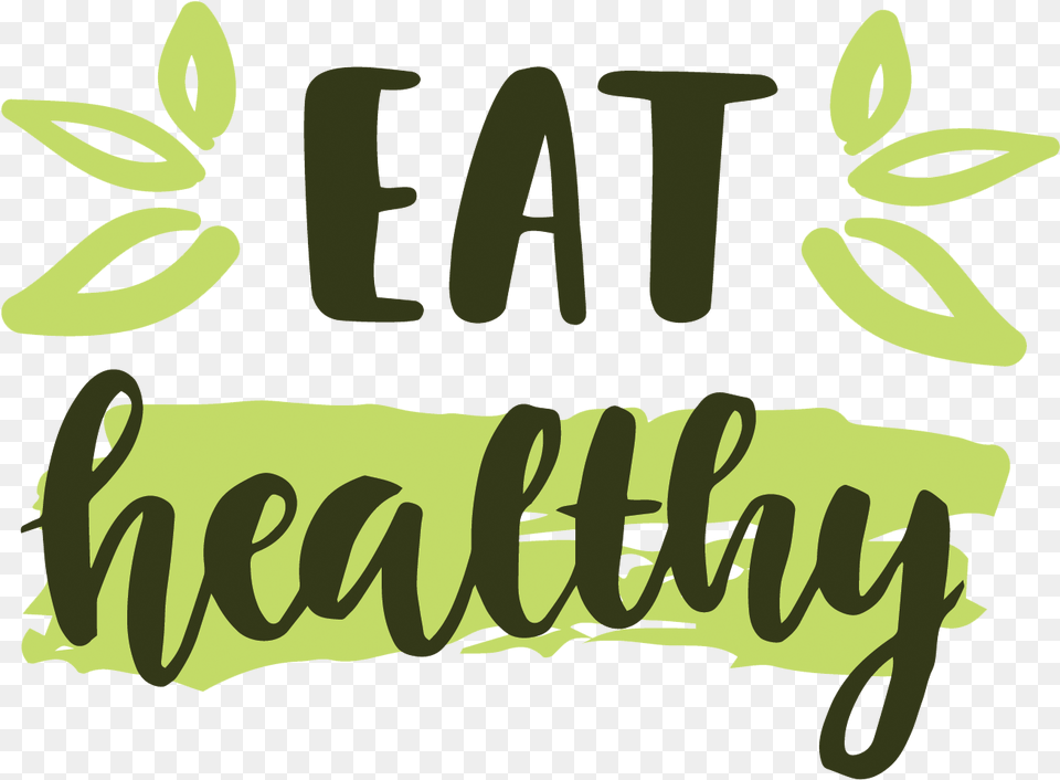 Eat Healthy, Green, Text, Leaf, Plant Free Png Download