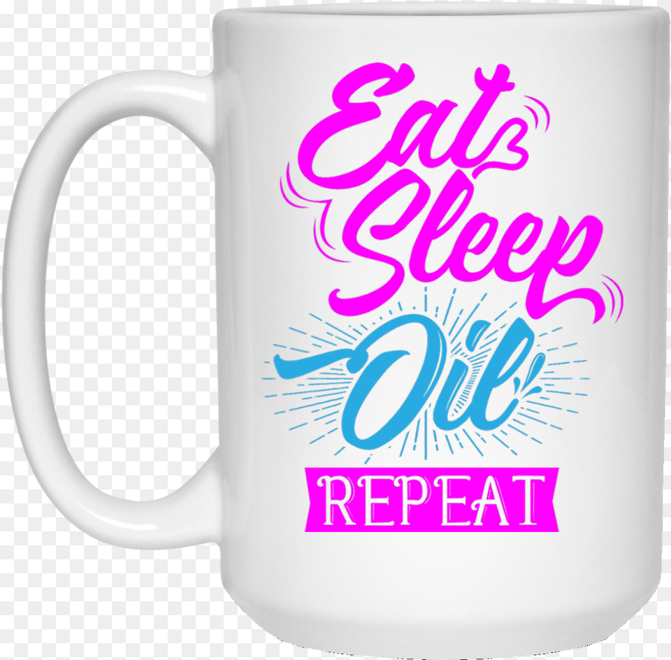 Eat Sleep Oil Repeat, Cup, Beverage, Coffee, Coffee Cup Free Png