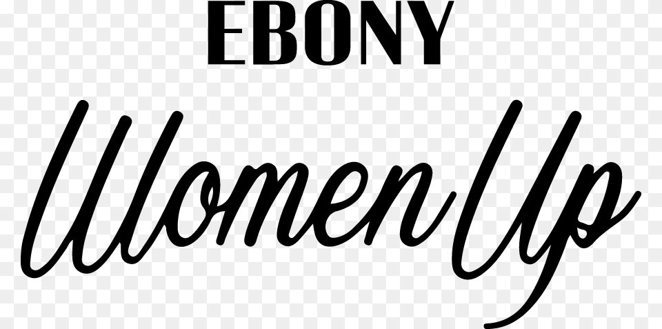 Ebony Women Up Ebony, Text, Handwriting Png