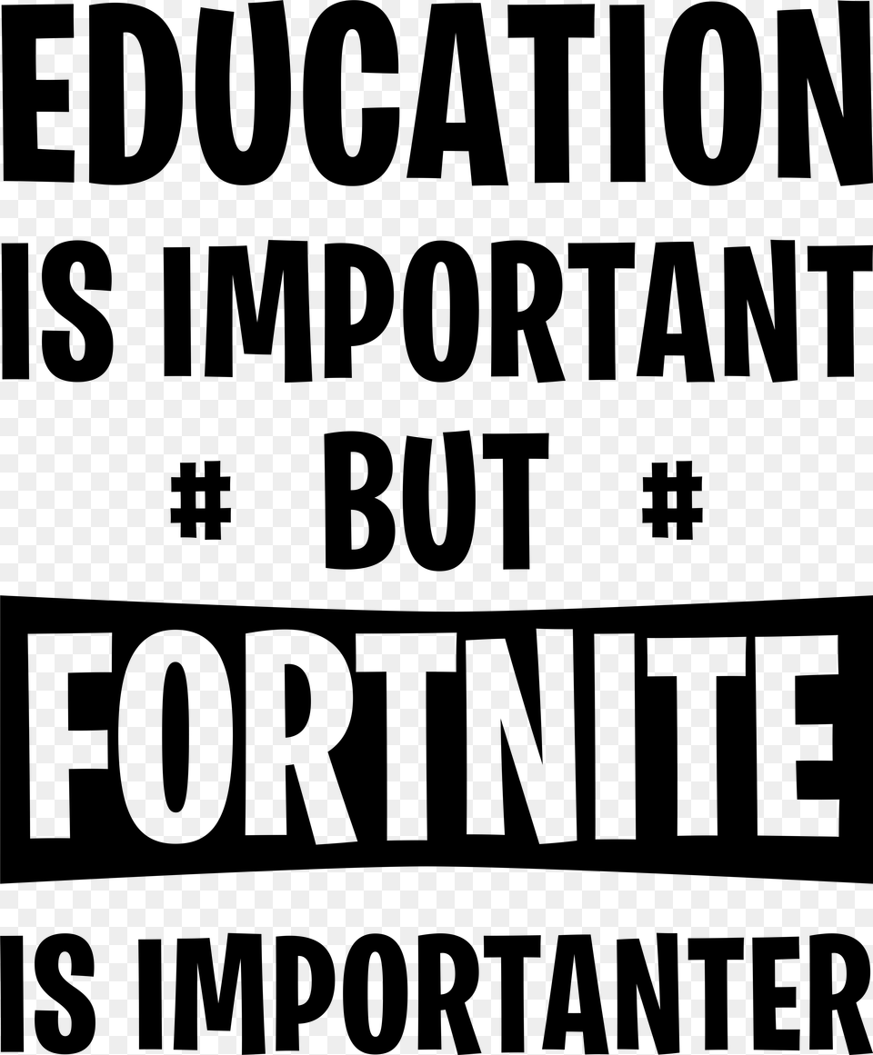 Education Is Important But Fortnite Is Importanter, Gray Free Png