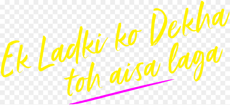 Ek Ladki Ko Dekha Toh Aisa Laga Ek Ladki Ko Dekha Toh Aisa Laga Netflix, Text, Handwriting Free Png Download