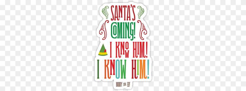 Elf Movie Quotes Santa I Know Him Quot Santas Coming I Know Him, Food, Ketchup, Text, People Free Png Download