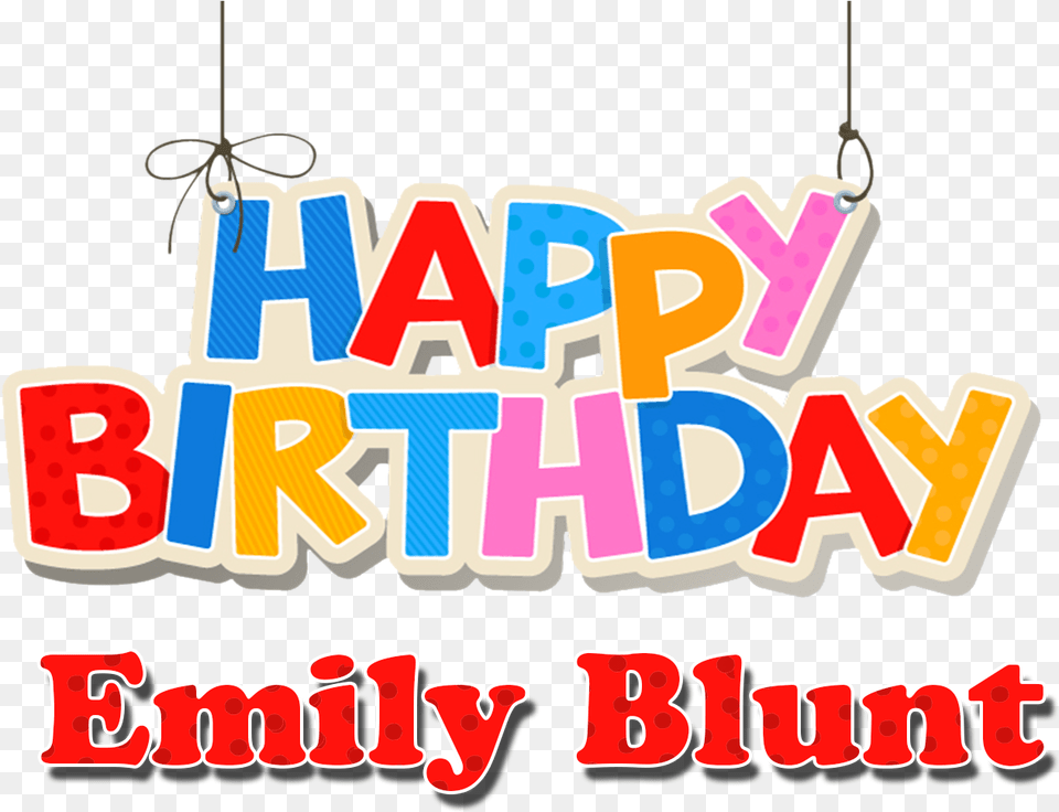 Emily Blunt Happy Birthday Name Happy Birthday Randy Orton, Chandelier, Lamp, Text, Dynamite Free Transparent Png
