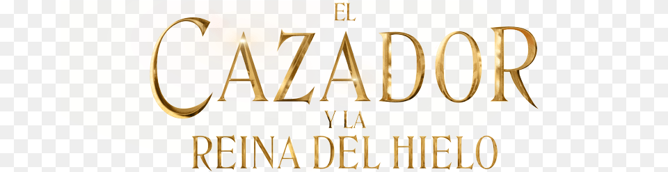 En Cines 21 Abril Cazador Y La Reina Del Hielo, Gold, Logo, Text Png Image