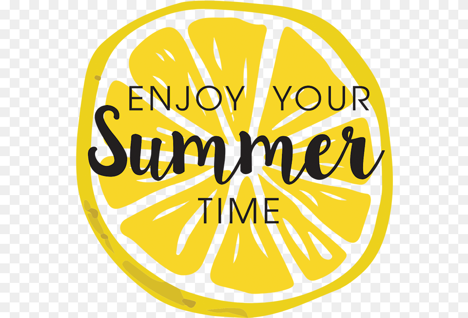 Enjoy Your Summer Time Enjoy Your Summer, Citrus Fruit, Food, Fruit, Lemon Free Png Download