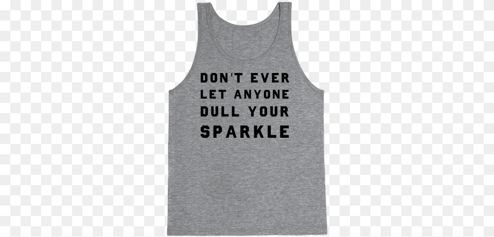Ever Let Anyone Dull Your Sparkle Tank Top If You Don39t Like Star Trek Then You Need To Get The, Clothing, Tank Top, Undershirt Png Image