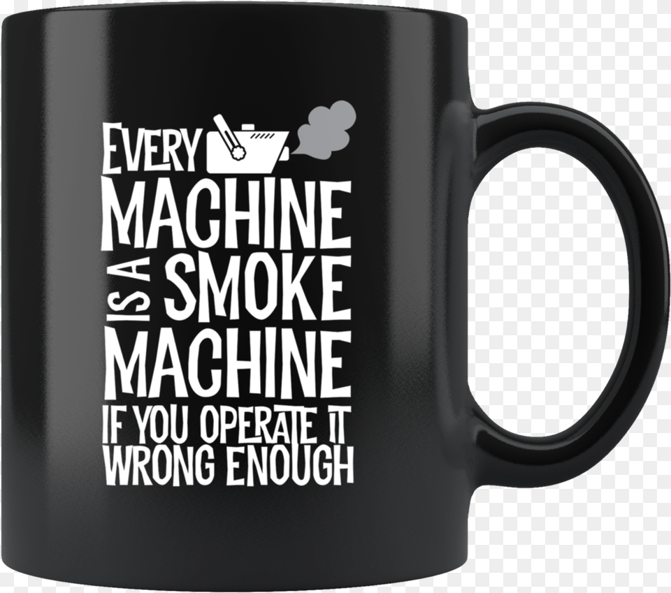 Every Machine Is A Smoke Machine If You Operate It Dad I Love You Three Thousand, Cup, Beverage, Coffee, Coffee Cup Png Image