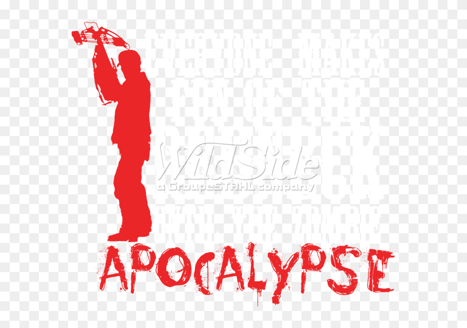 Everyone Makes Fun Of The Redneck Until The Zombie Apocalypse, Logo, Text Free Png Download