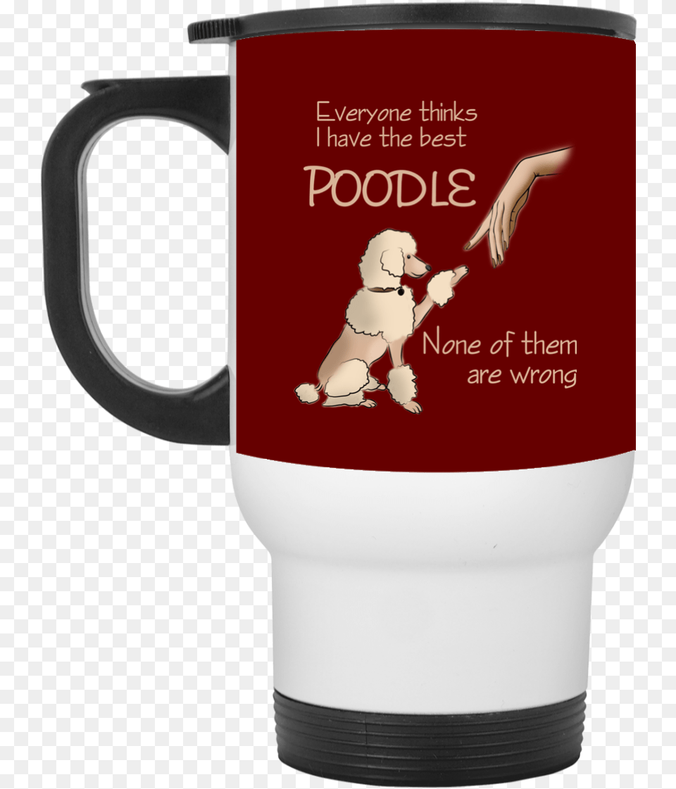 Everyone Thinks I Have The Best Poodle Mugclass Mug, Cup, Baby, Person, Beverage Free Png