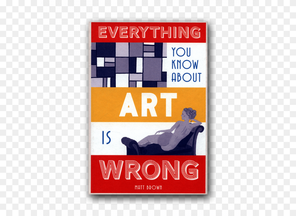 Everything You Know About Art Is Wrong, Advertisement, Poster, Adult, Male Free Png Download