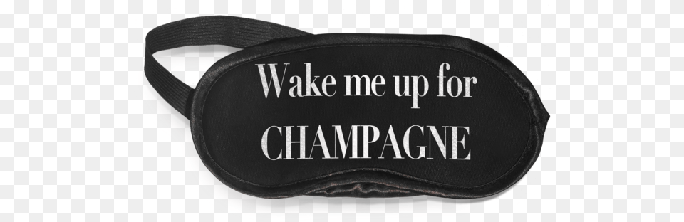 Eye Mask Wake Me Up For Champagne Food, Accessories, Strap, Goggles, Belt Png