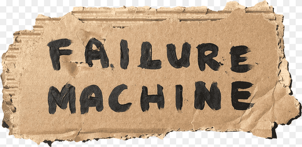 Failure Machine Machine Failure, Text, Person, Cardboard, Animal Free Png