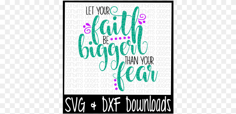 Faith Svg Let Your Faith Be Bigger Than Your Fear Cheer Mom Svg Files, Text, Letter Free Png Download
