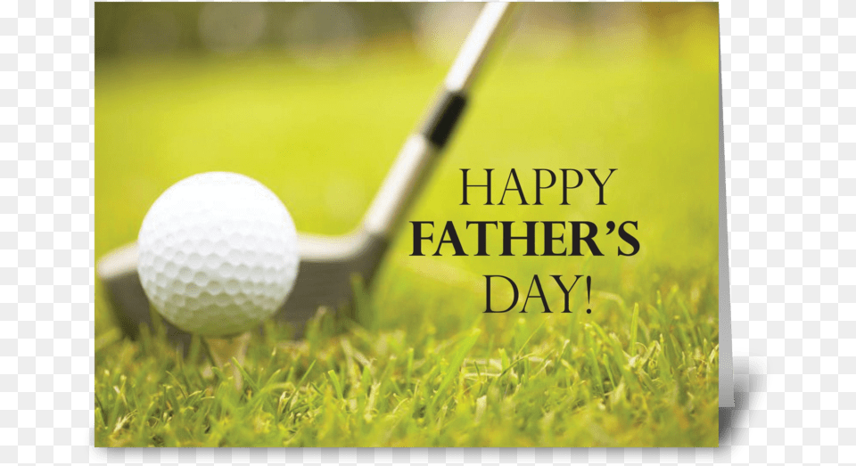 Father S Day Golf Club And Ball Greeting Card Happy Fathers Day Golf, Grass, Plant, Golf Ball, Sport Free Transparent Png