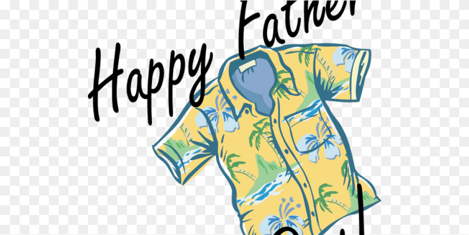 Fathers Day Transparent Happy Fathers Day Hawaiian Shirt, Clothing, Coat, Baby, Person Png