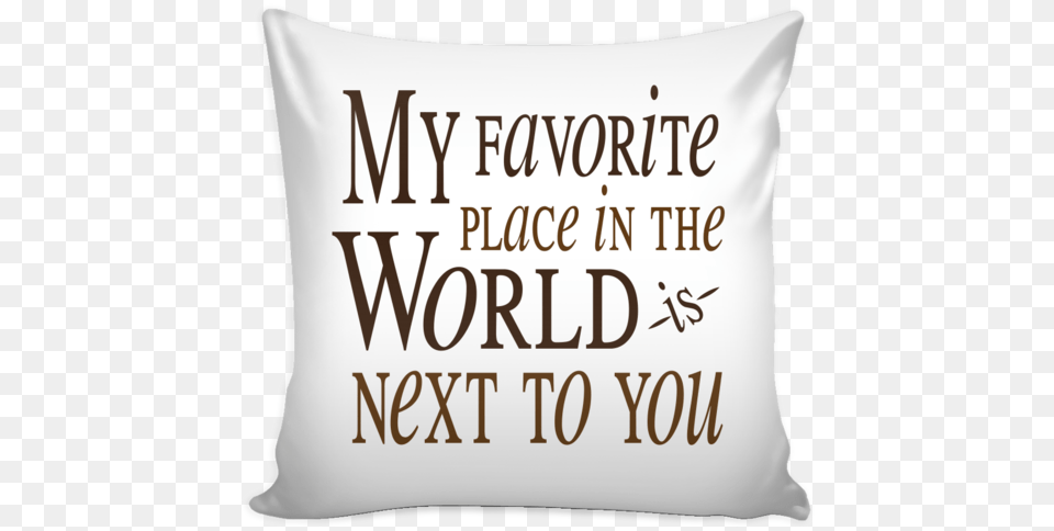 Favorite Place In The World Is Next To You39 Love Love Quotes On Pillow, Cushion, Home Decor, Adult, Wedding Free Transparent Png