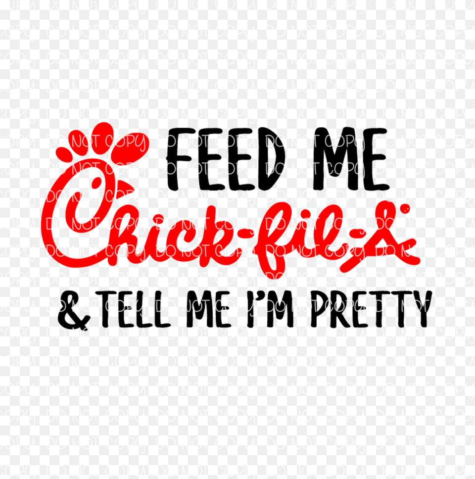 Feed Me Chick Fil A And Tell Me I M Pretty, Text, Number, Symbol Png