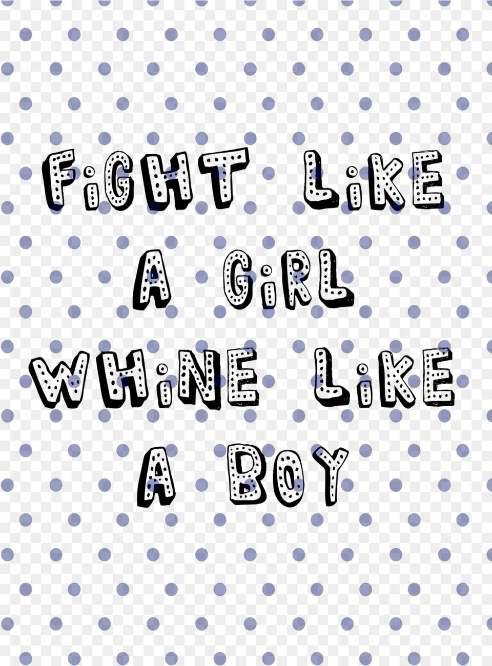 Fight Like A Girl Whine Like A Boy, Pattern, Polka Dot Png Image