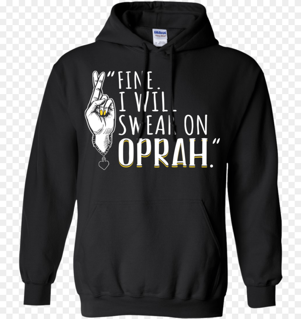 Fine I Will Swear On Oprah Hoodie Sweatshirts Adhd Joyner Merch, Clothing, Knitwear, Sweater, Sweatshirt Free Transparent Png