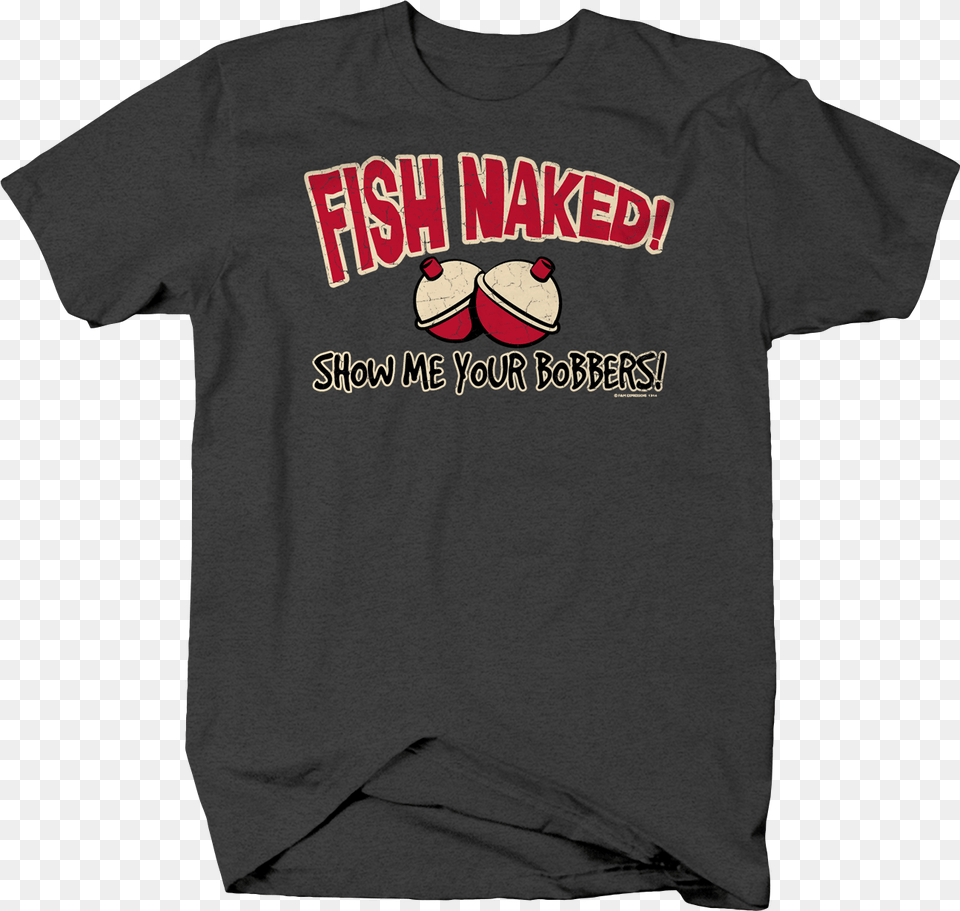 Fish Naked Show Me Your Bobbers Funny Humor Fishing Active Shirt, Clothing, T-shirt Free Png