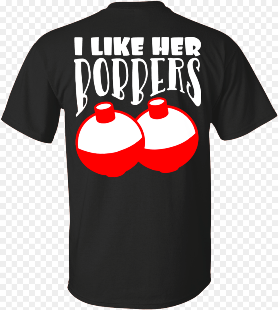 Fishing I Like Her Bobbers Back For Adult, Clothing, Shirt, T-shirt Png