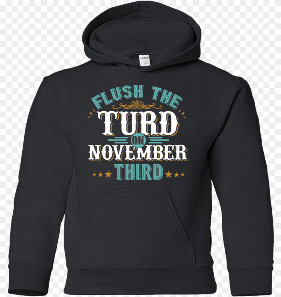 Flush The Turd On November Third Hoodie, Clothing, Hood, Knitwear, Sweater Free Png