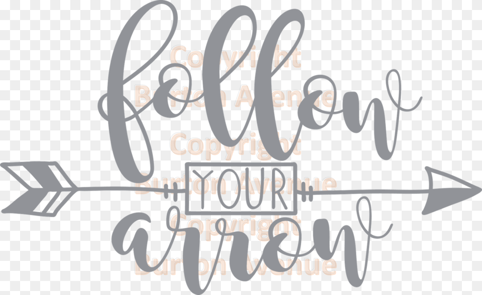 Follow Your Arrow Calligraphy, Text, Weapon Free Png Download