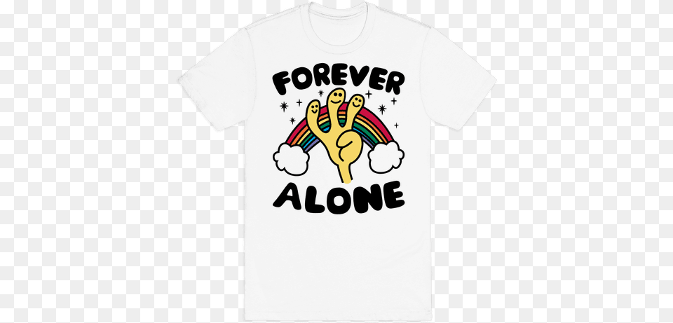 Forever Alone Mens T Shirt Gay T Shirt Designs, Clothing, T-shirt, Body Part, Hand Free Png Download