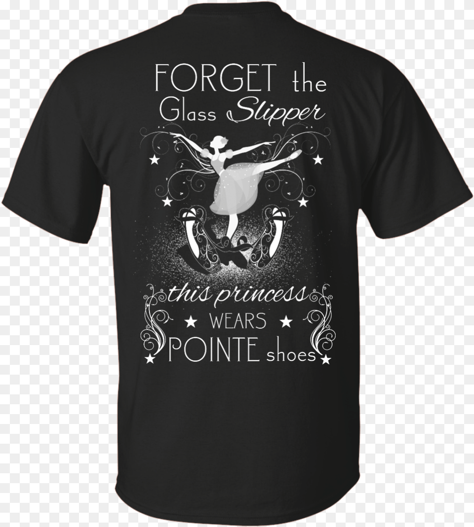 Forget The Glass Slipper This Princess Wears Pointe Does My Patriotism T Shirt, Clothing, T-shirt Png Image