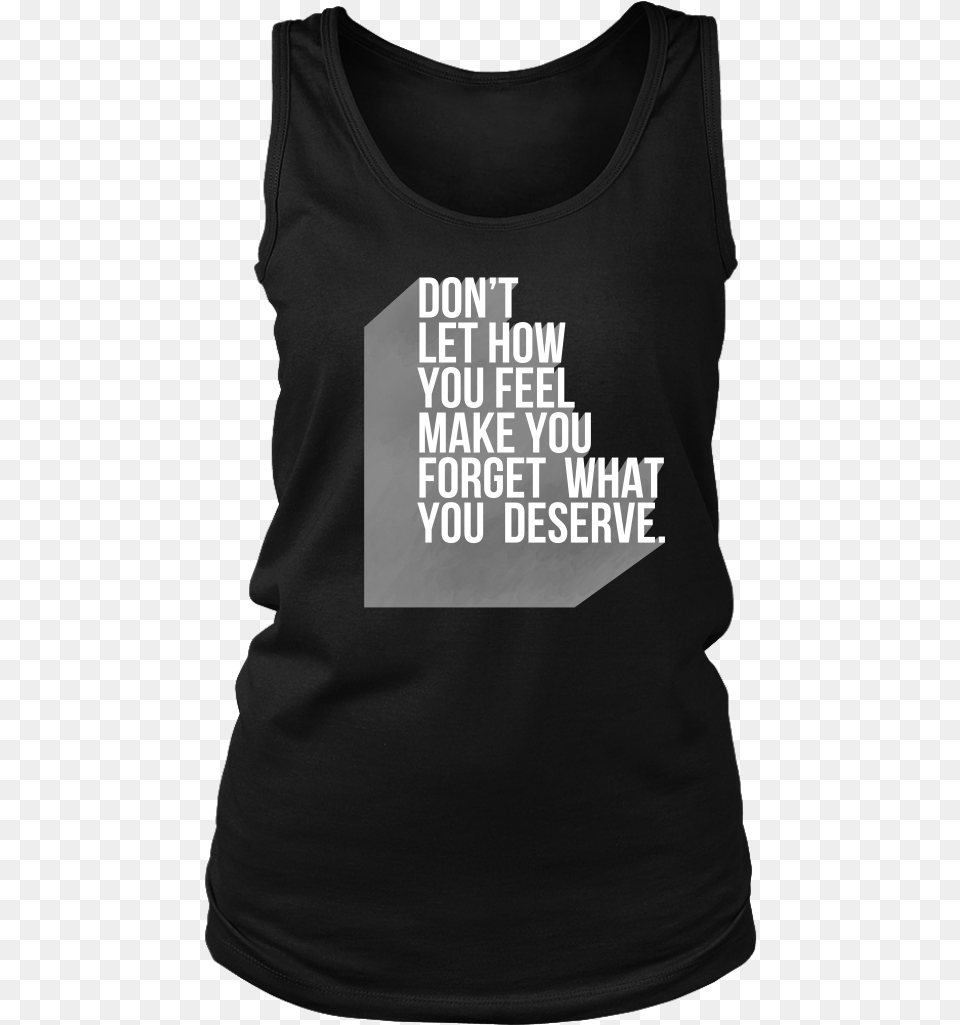 Forget What You Deserve Inspirational Motivational Shirt, Clothing, T-shirt, Tank Top, Person Free Png Download