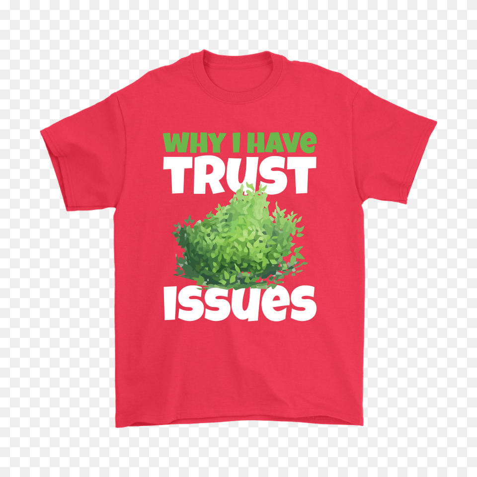 Fortnite Battle Royale Why I Have Trust Issues Bush Life Shirts, Clothing, T-shirt, Shirt, Plant Free Png