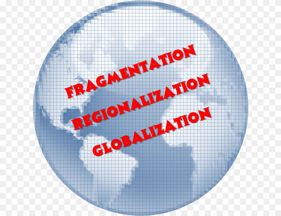 Fragmentation And Regionalization Are Changing Globalization Circle, Sphere, Astronomy, Outer Space, Planet Free Png