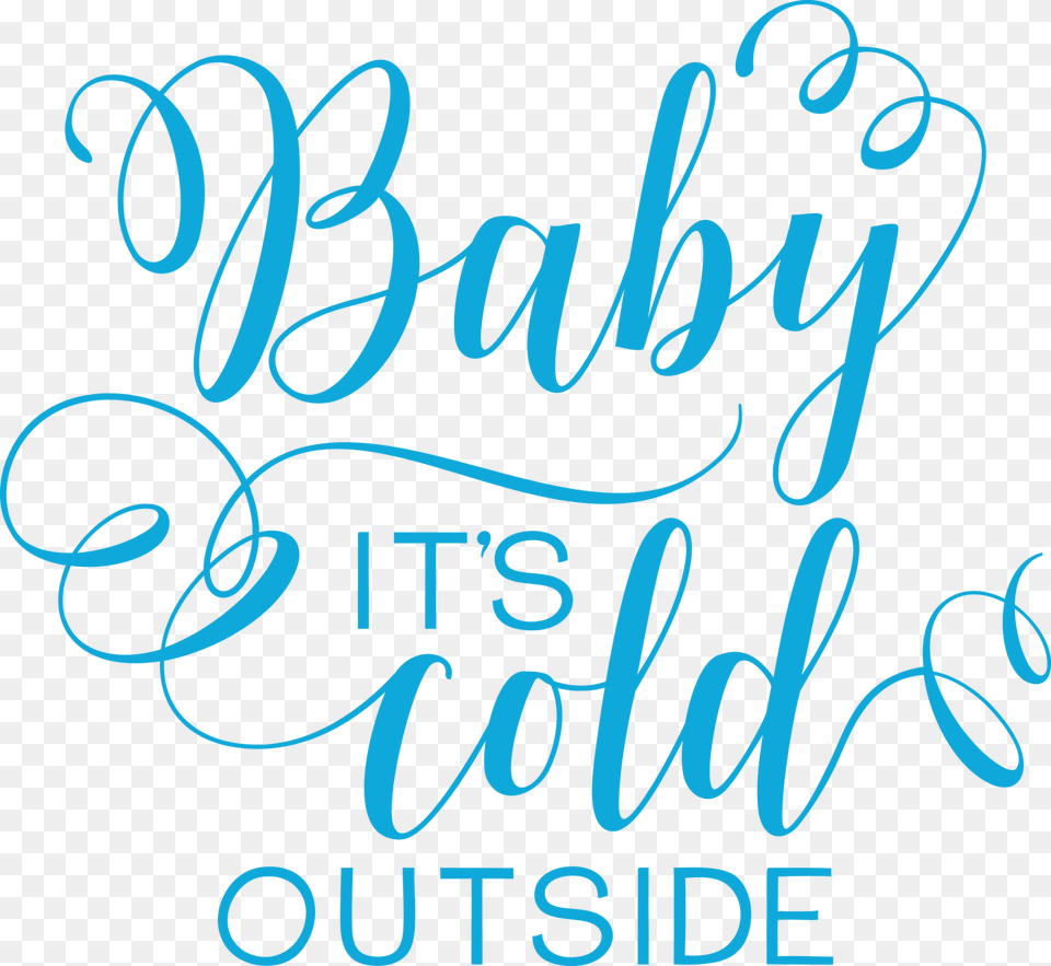 Baby It39s Cold Outside Svg Cut File Baby It39s Cold Outside Svg Text, Calligraphy, Handwriting, Dynamite Free Png