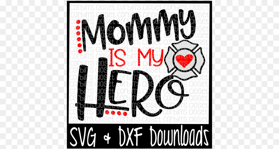 Free Firefighter Svg Mommy Is My Hero Cut File Poster, Text, Dynamite, Weapon Png