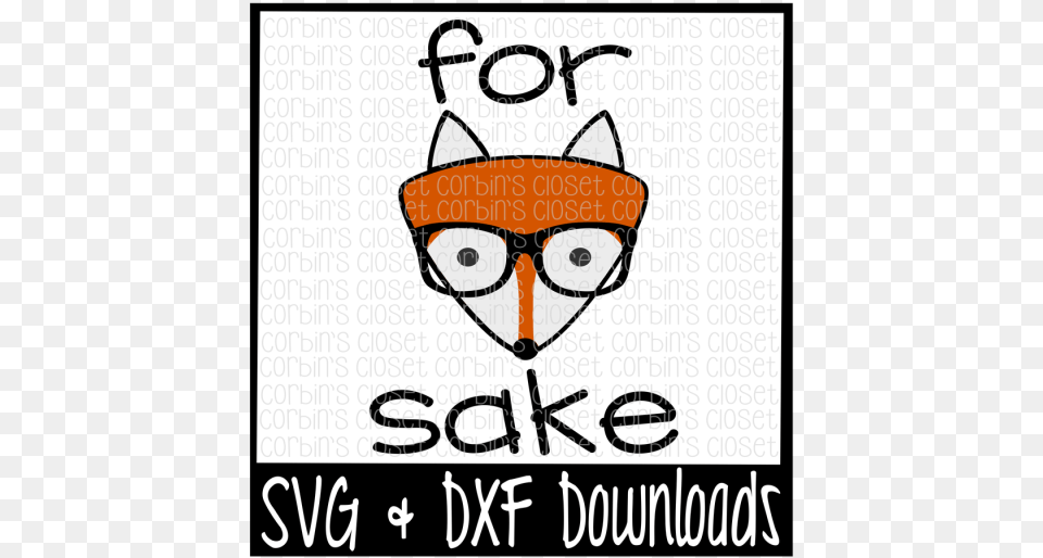 For Fox Sake Svg Cut File Crafter File Cartoon, Advertisement, Poster, Accessories, Glasses Free Png Download
