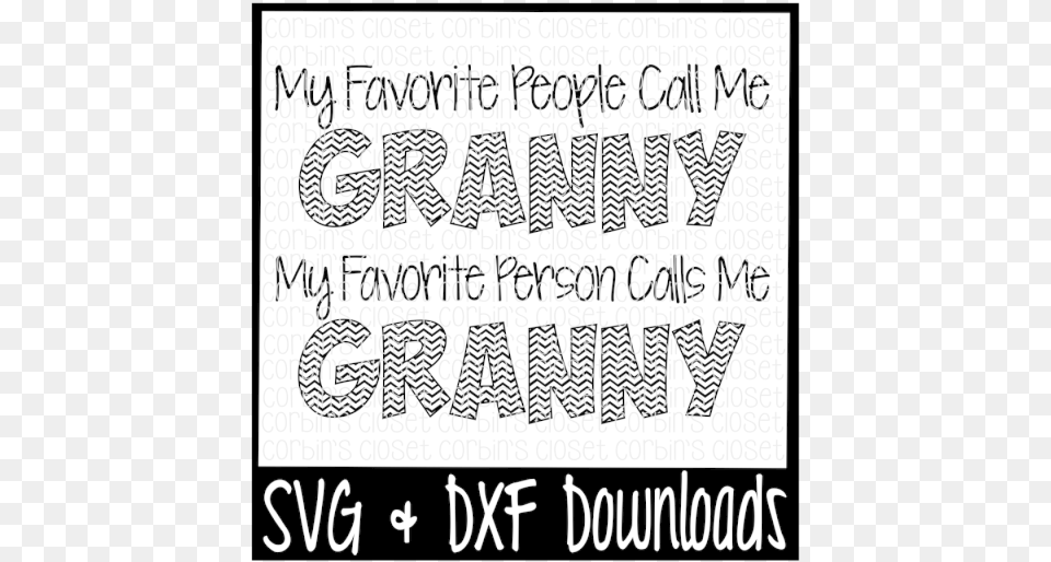 Free Granny Svg My Favorite People Call Me Granny Poster, Text, Handwriting Png Image