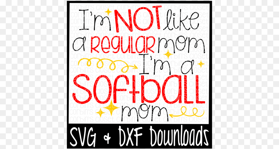 Free I M Not Like A Regular Mom I M A Softball Mom Poster, Text Png