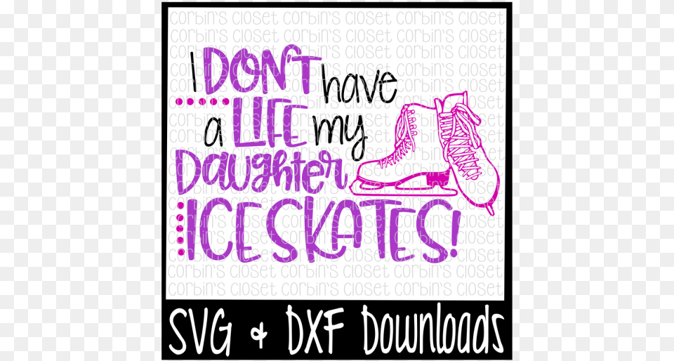 Skate Mom Svg I Don T Have A Life My Daughter Little Miss Two Much Svg, Clothing, Footwear, Shoe, Sneaker Free Transparent Png