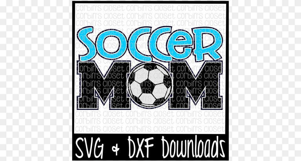 Soccer Mom Svg Cut File Crafter File Poster, Ball, Football, Soccer Ball, Sport Free Transparent Png