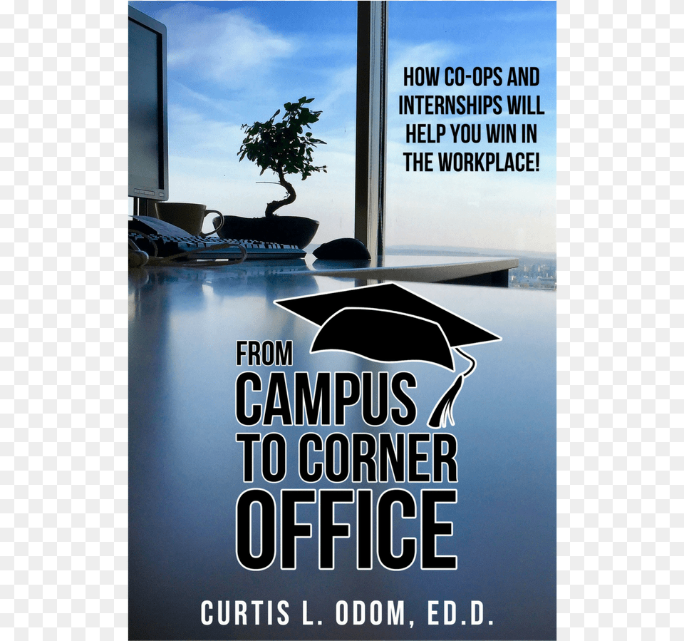 From Campus To Corner Office From Campus To Corner Office How Co Ops And Internships, Advertisement, Poster, Plant, Tree Free Png